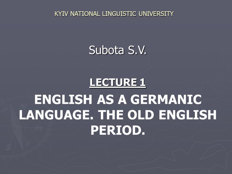 KYIV NATIONAL LINGUISTIC UNIVERSITY   Subota S.V.  LECTURE 1 ENGLISH AS A